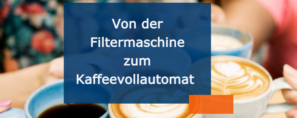 Von der Filtermaschine zum kaffeevollautomat