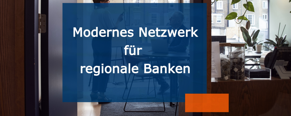 modernes Netzwerk für regionale Banken.