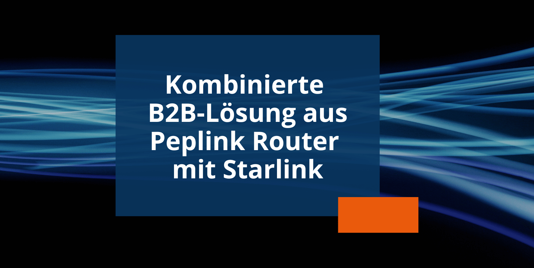 News kombinierte B2B-Lösung aus Peplink Router mit Starlink