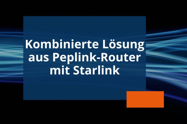 Vitel GmbH vertreibt als Peplink-Distributor die Starlink-Lösung über ihr Partnernetzwerk