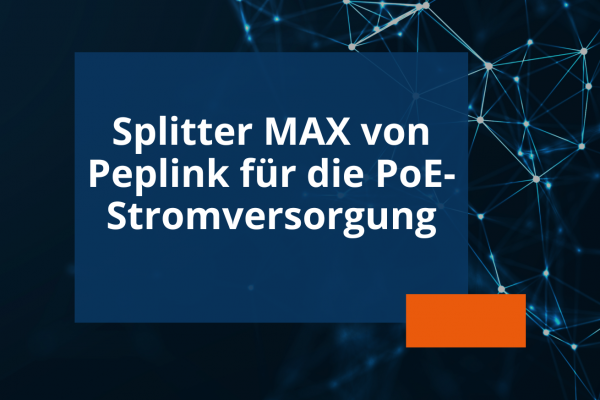 Newsvorschau Splitter MAX von Peplink