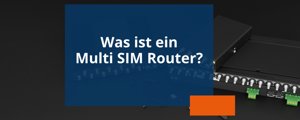 Blogvorschau Was ist ein Multi SIM Router