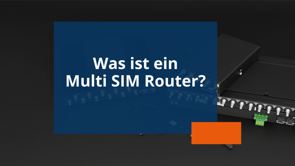 Blogvorschau Was ist ein Multi SIM Router