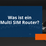 Was ist ein Multi SIM Router?