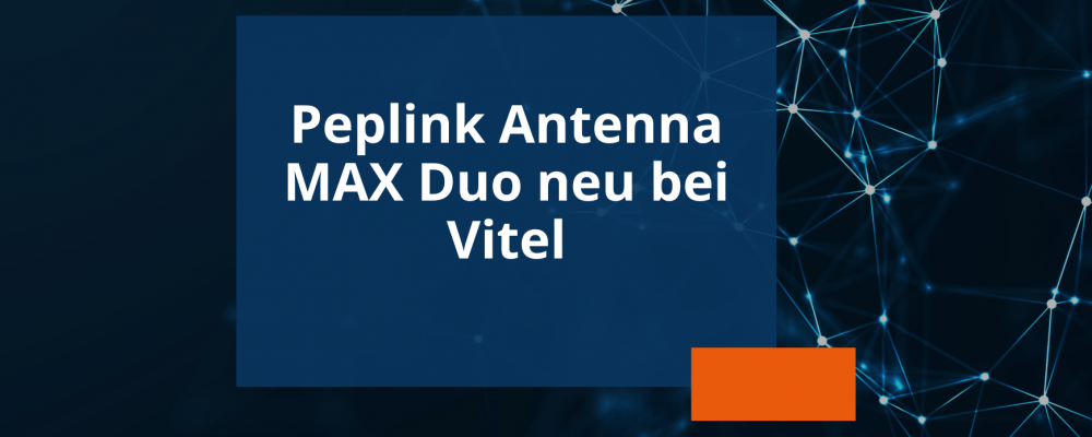 Newsvorschau Antenna MAX Duo von Peplink