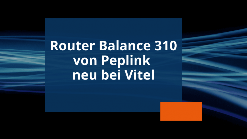 Newsvorschau Router Balance 310 von Peplink