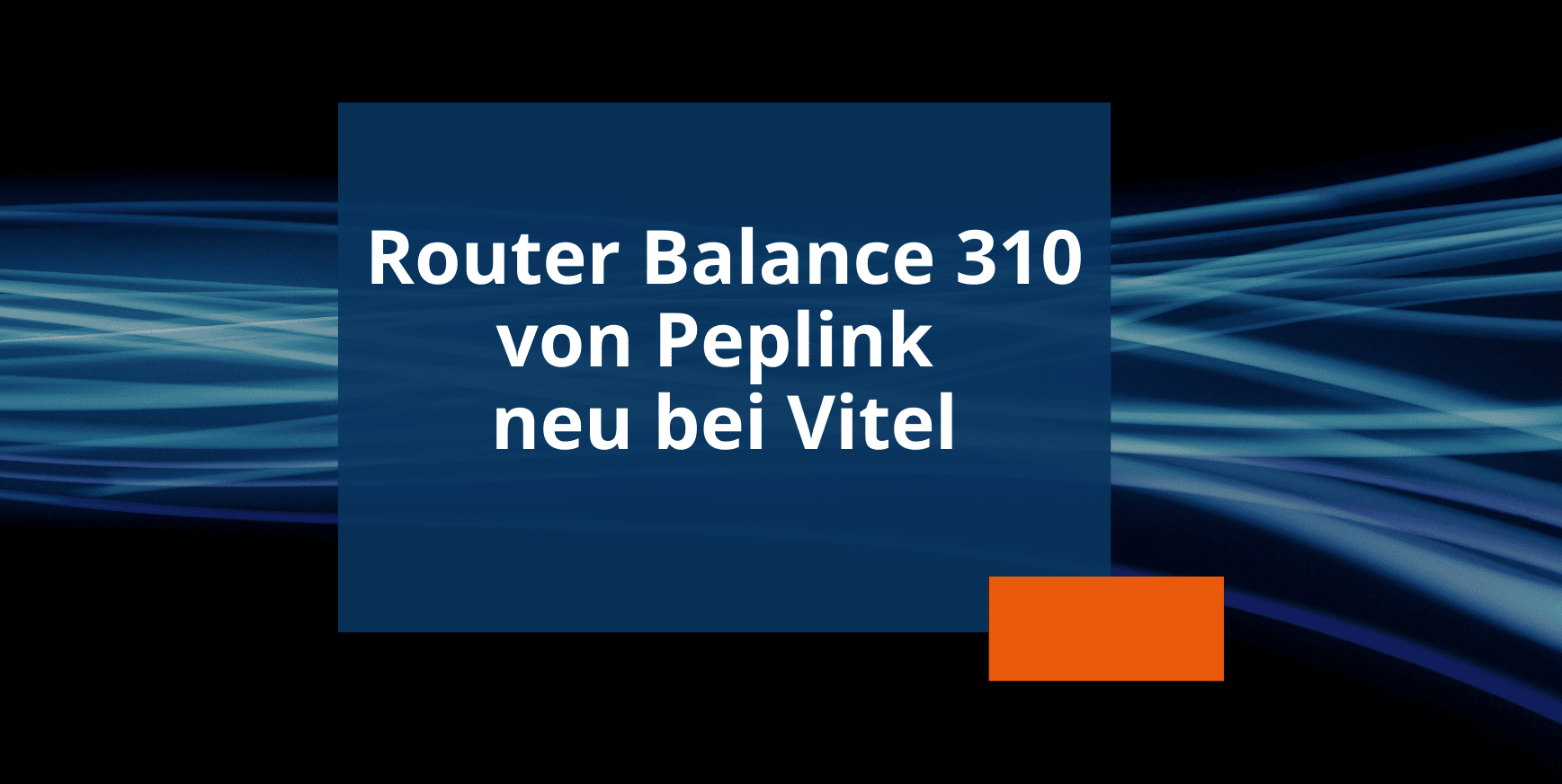 Newsvorschau Router Balance 310 von Peplink