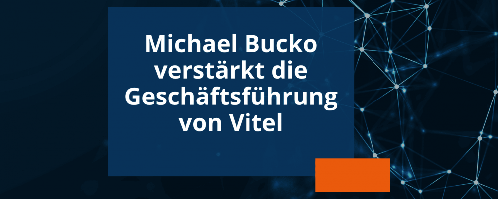 Newsvorschau Michael Bucko neuer Geschäftsführer der Vitel GmbH