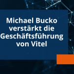 Michael Bucko verstärkt die Geschäftsführung von Vitel
