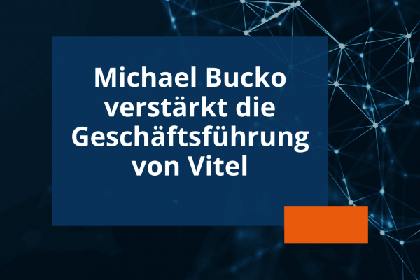 Michael Bucko verstärkt die Geschäftsführung von Vitel