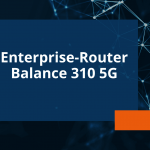Balance 310 5G: Vitel vertreibt neuen Enterprise-Router von Peplink